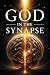 GOD IN THE SYNAPSE : What N...