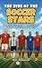 The Rise of the Soccer Stars by Max Goalman