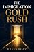 The IMMIGRATION Gold Rush, ...