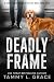 Deadly Frame by Tammy L. Grace Deadly Frame by Tammy L. Grace