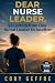 Dear Nurse Leader by Cory Geffre