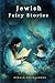 Jewish Fairy Stories: