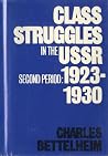 Class Struggles in the USSR, Second Period: 1923-1930 Class Struggles in the USSR, Second Period: 1923-1930