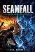 SEAMFALL: System Apocalypse...