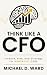 Think Like a CFO: Finance, ...