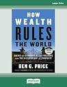 How Wealth Rules the World: Saving Our Communities and Freedoms from the Dictatorship of Property - Large Print