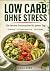 Low Carb ohne Stress: 126 l...