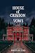 House of Crimson Vows: A Dark Mafia Romance Thriller (Vows and Secrets Series)