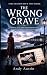 The Wrong Grave: A Gripping...