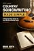 Country Songwriting Made Simple by Brad Roth