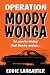 Operation Moody Wonga: Hila...