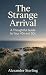 The Strange Arrival by Alexander Sterling