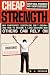 Cheap Strength: Why Counter...