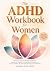 The ADHD Workbook for Women by Heather Wolfe