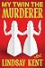 My Twin the Murderer by Lindsay  Kent