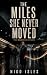 The Miles She Never Moved (...