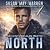 North: A Second Chance, a Wilderness, and A Navy SEAL Who Will Die Before He Loses Her Twice (The Hunt for Alan Martin, Book 1)