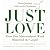Just Love: How One Mistranslated Word Distorted the Gospel