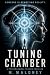 The Tuning Chamber by M. Maloney
