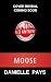 MOOSE by Danielle Pays
