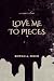 Love Me To Pieces by Rowan A. Finch