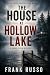 The House at Hollow Lake: A...