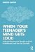 When Your Teenager's Mind G...