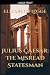 Julius Caesar: The Misread Statesman (The Julio-Claudians and the Herods)