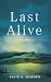 Last Alive by David B Seaburn