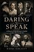 Daring to Speak
