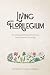 Living Florilegium: An Anth...