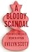 A Bloody Scandal by Scott, Evelyn