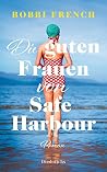 Die guten Frauen von Safe Harbour. Ein lebensbejahender Roman über Freundschaft und Versöhnung
