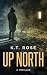 Up North by K.T. Rose Up North by K.T. Rose