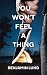 You Won't Feel a Thing by Benjamin Lund You Won't Feel a Thing by Benjamin Lund