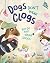Dogs Don't Wear Clogs by Mary Barry Dogs Don't Wear Clogs by Mary Barry