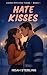 Hate Kisses: An Enemies-to-...