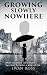 Growing Slowly Nowhere by Iwan Ross Growing Slowly Nowhere by Iwan Ross