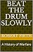 Beat The Drum Slowly: A His...