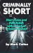 Criminally Short: Short Sto...
