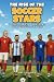 The Rise of the Soccer Star...