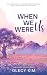 When We Were Us