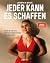 Jeder kann es schaffen by Jessica Bock