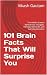 101 Brain Facts That Will Surprise You: The Hidden Science Behind Your Thoughts, Feelings, Memories, and Everyday Decisions