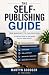 The Self Publishing Guide: ...