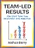 Team-Led Results: How Great...