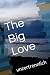 The Big Love: unzertrennlich