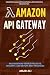 Amazon API Gateway: Build S...