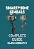 Smartphone Gimbals: A Compl...