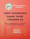 GIFT Latin Vocabulary, Lower Level (Volume I-A) (GIFT Latin Series I: Vocabulary) GIFT Latin Vocabulary, Lower Level (Volume I-A) (GIFT Latin Series I: Vocabulary)